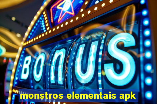 monstros elementais apk